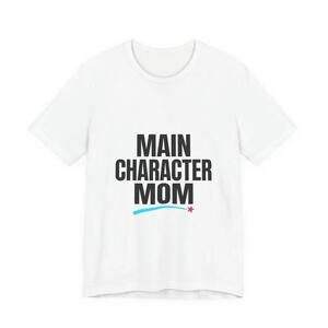 Main Character Mom Tee Mother Day Shirt, Minimalist Typographic Mom